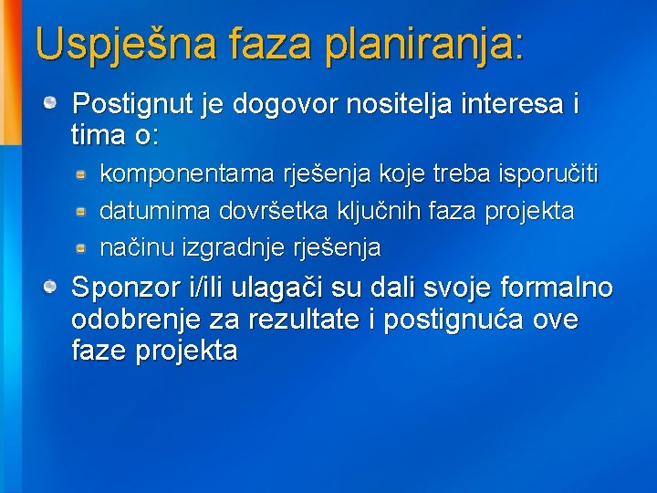 Uspješna faza planiranja: Postignut je dogovor nositelja interesa i tima o: komponentama rješenja koje