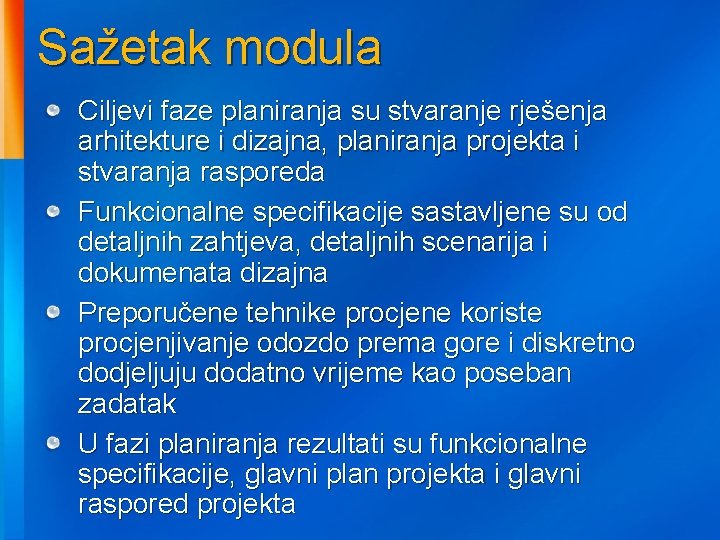 Sažetak modula Ciljevi faze planiranja su stvaranje rješenja arhitekture i dizajna, planiranja projekta i