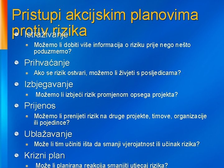 Pristupi akcijskim planovima protiv rizika Istraživanje Možemo li dobiti više informacija o riziku prije