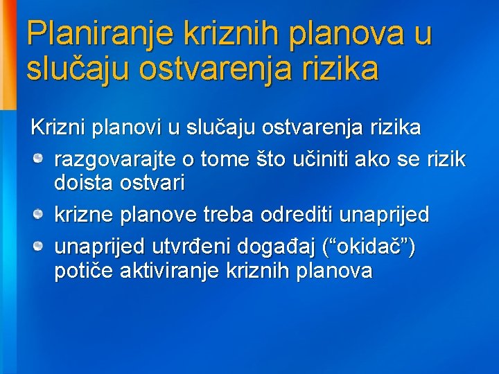 Planiranje kriznih planova u slučaju ostvarenja rizika Krizni planovi u slučaju ostvarenja rizika razgovarajte