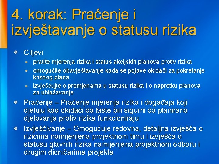 4. korak: Praćenje i izvještavanje o statusu rizika Ciljevi pratite mjerenja rizika i status