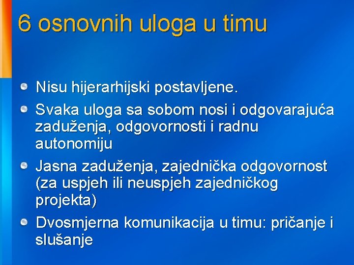 6 osnovnih uloga u timu Nisu hijerarhijski postavljene. Svaka uloga sa sobom nosi i