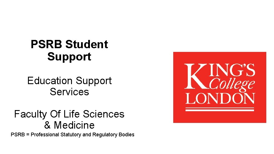 PSRB Student Support Education Support Services Faculty Of Life Sciences & Medicine PSRB =