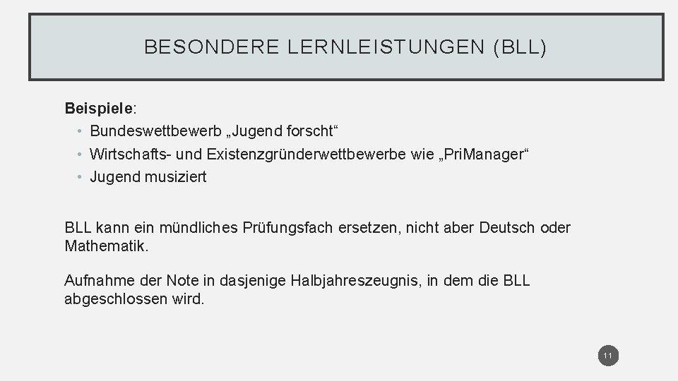 BESONDERE LERNLEISTUNGEN (BLL) Beispiele: • Bundeswettbewerb „Jugend forscht“ • Wirtschafts- und Existenzgründerwettbewerbe wie „Pri.