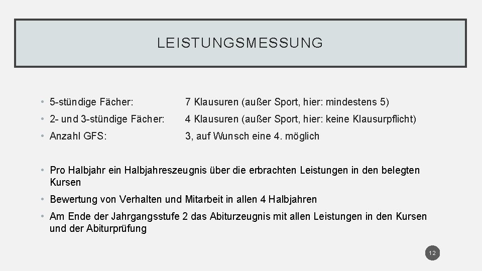 LEISTUNGSMESSUNG • 5 -stündige Fächer: 7 Klausuren (außer Sport, hier: mindestens 5) • 2