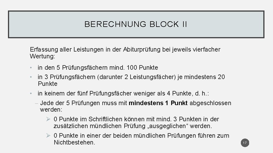 BERECHNUNG BLOCK II Erfassung aller Leistungen in der Abiturprüfung bei jeweils vierfacher Wertung: •