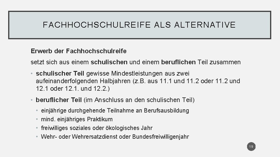 FACHHOCHSCHULREIFE ALS ALTERNATIVE Erwerb der Fachhochschulreife setzt sich aus einem schulischen und einem beruflichen