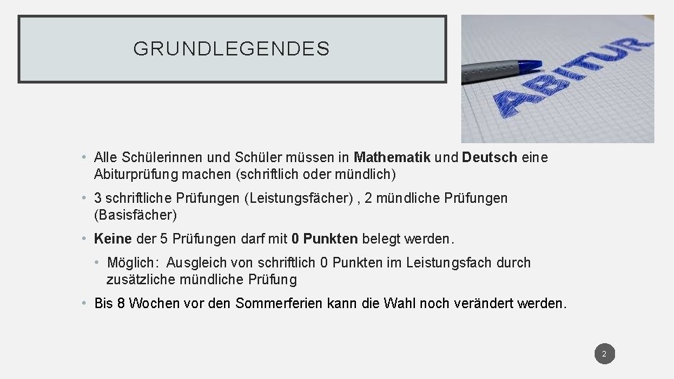 GRUNDLEGENDES • Alle Schülerinnen und Schüler müssen in Mathematik und Deutsch eine Abiturprüfung machen