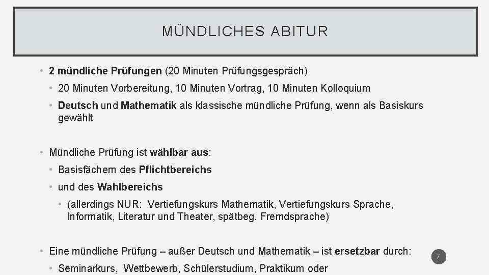 MÜNDLICHES ABITUR • 2 mündliche Prüfungen (20 Minuten Prüfungsgespräch) • 20 Minuten Vorbereitung, 10