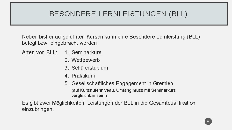 BESONDERE LERNLEISTUNGEN (BLL) Neben bisher aufgeführten Kursen kann eine Besondere Lernleistung (BLL) belegt bzw.