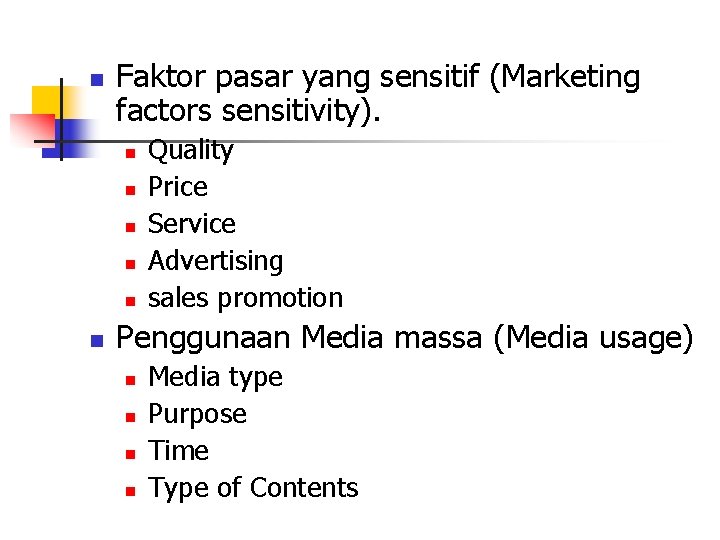 n Faktor pasar yang sensitif (Marketing factors sensitivity). n n n Quality Price Service