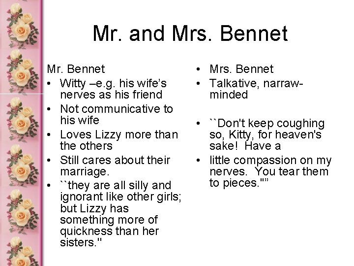 Mr. and Mrs. Bennet Mr. Bennet • Witty –e. g. his wife’s nerves as