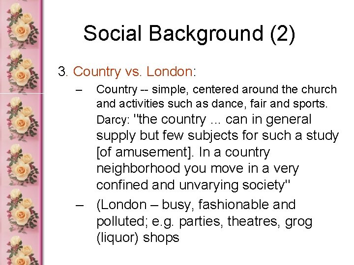 Social Background (2) 3. Country vs. London: – Country -- simple, centered around the