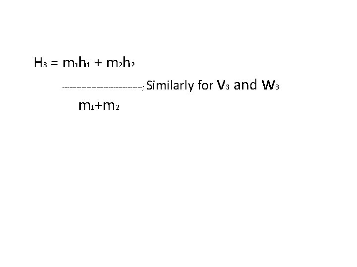 H 3 = m 1 h 1 + m 2 h 2 -----------------; m