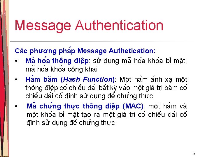 Message Authentication Các phương pha p Message Authetication: • Ma ho a thông điê Message Authentication Các phương pha p Message Authetication: • Ma ho a thông điê