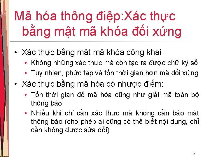 Mã hóa thông điệp: Xác thực bằng mật mã khóa đối xứng • Xác Mã hóa thông điệp: Xác thực bằng mật mã khóa đối xứng • Xác