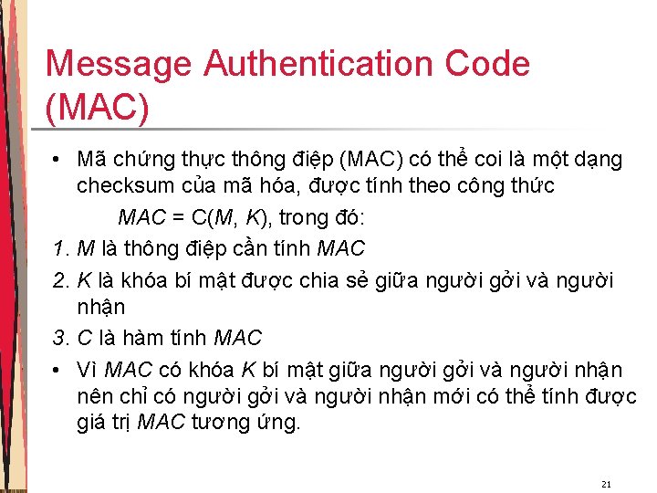 Message Authentication Code (MAC) • Mã chứng thực thông điệp (MAC) có thể coi Message Authentication Code (MAC) • Mã chứng thực thông điệp (MAC) có thể coi