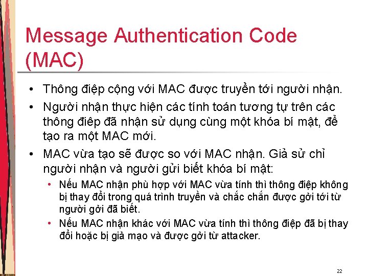 Message Authentication Code (MAC) • Thông điệp cộng với MAC được truyền tới người Message Authentication Code (MAC) • Thông điệp cộng với MAC được truyền tới người