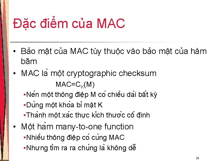 Đặc điểm của MAC • Bảo mật của MAC tùy thuộc vào bảo mật Đặc điểm của MAC • Bảo mật của MAC tùy thuộc vào bảo mật