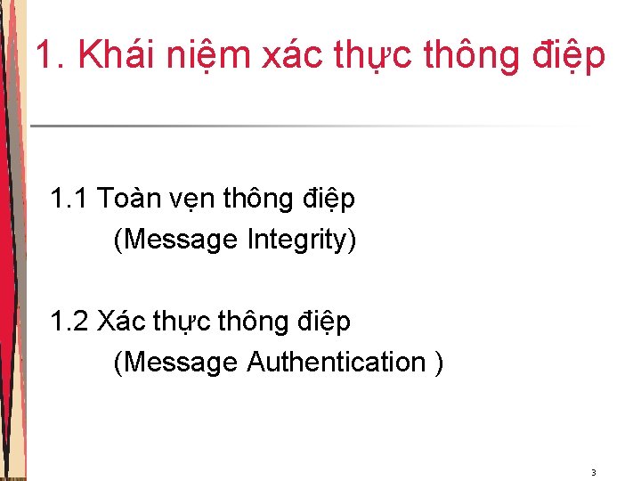 1. Khái niệm xác thực thông điệp 1. 1 Toàn vẹn thông điệp (Message 1. Khái niệm xác thực thông điệp 1. 1 Toàn vẹn thông điệp (Message