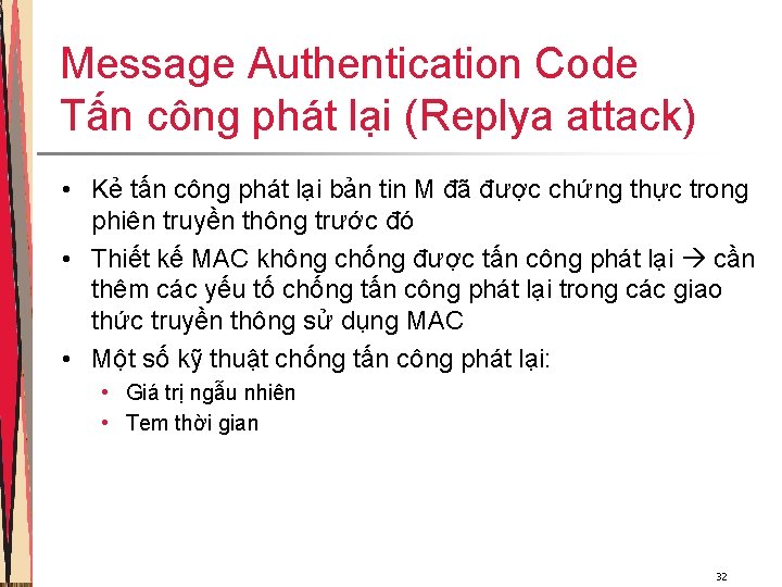 Message Authentication Code Tấn công phát lại (Replya attack) • Kẻ tấn công phát Message Authentication Code Tấn công phát lại (Replya attack) • Kẻ tấn công phát