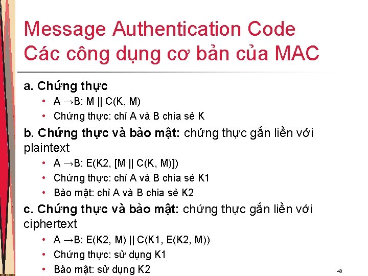 Message Authentication Code Các công dụng cơ bản của MAC a. Chứng thực • Message Authentication Code Các công dụng cơ bản của MAC a. Chứng thực •