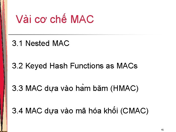 Vài cơ chế MAC 3. 1 Nested MAC 3. 2 Keyed Hash Functions as Vài cơ chế MAC 3. 1 Nested MAC 3. 2 Keyed Hash Functions as