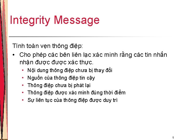 Integrity Message Tính toàn vẹn thông điệp: • Cho phép các bên liên lạc Integrity Message Tính toàn vẹn thông điệp: • Cho phép các bên liên lạc