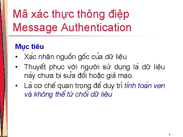 Mã xác thực thông điệp Message Authentication Mục tiêu • Xa c nhâ n Mã xác thực thông điệp Message Authentication Mục tiêu • Xa c nhâ n