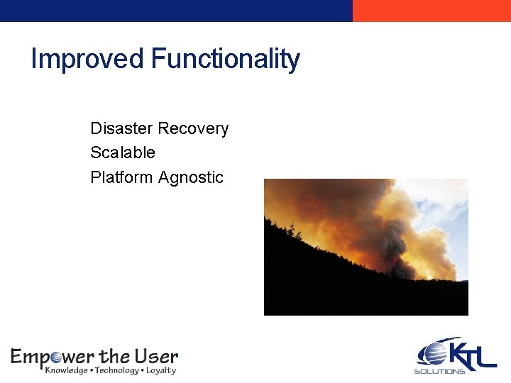 Improved Functionality Disaster Recovery Scalable Platform Agnostic 