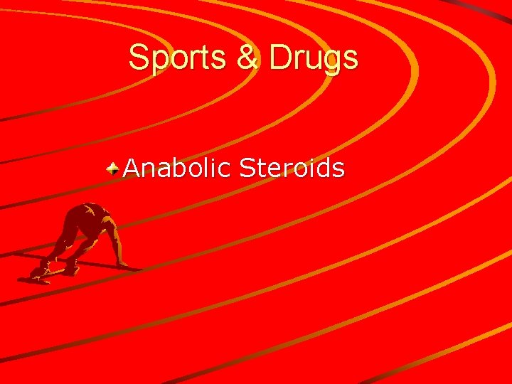 Sports & Drugs Anabolic Steroids 