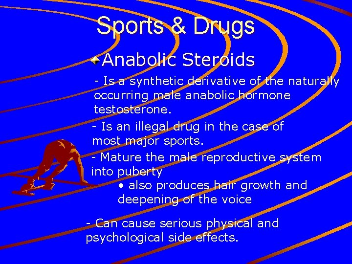 Sports & Drugs Anabolic Steroids - Is a synthetic derivative of the naturally occurring