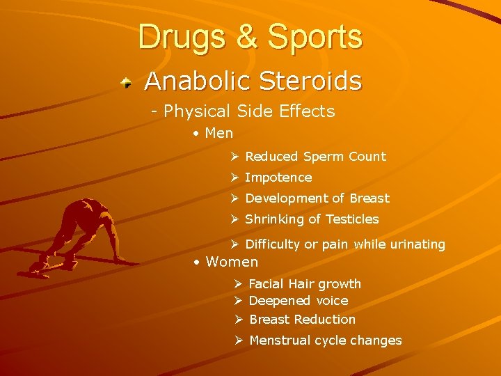 Drugs & Sports Anabolic Steroids - Physical Side Effects • Men Ø Reduced Sperm