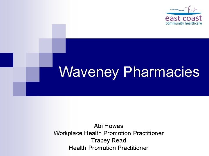 Waveney Pharmacies Abi Howes Workplace Health Promotion Practitioner Tracey Read Health Promotion Practitioner 