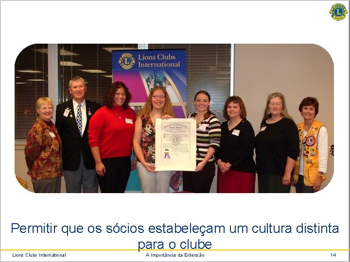 Permitir que os sócios estabeleçam um cultura distinta para o clube Lions Clubs International