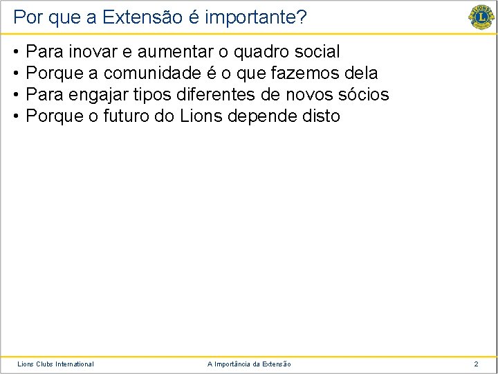 Por que a Extensão é importante? • • Para inovar e aumentar o quadro