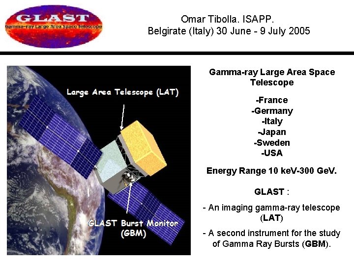 Omar Tibolla. ISAPP. Belgirate (Italy) 30 June - 9 July 2005 Gamma-ray Large Area