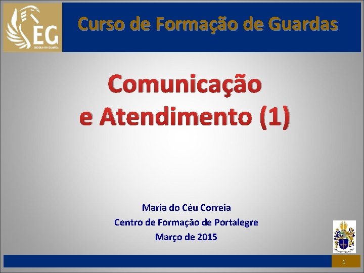 Curso de Formação de Guardas Comunicação e Atendimento (1) Maria do Céu Correia Centro