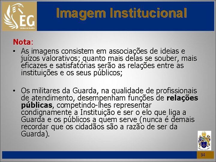 Imagem Institucional Nota: • As imagens consistem em associações de ideias e juízos valorativos;