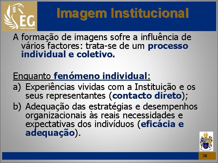 Imagem Institucional A formação de imagens sofre a influência de vários factores: trata-se de