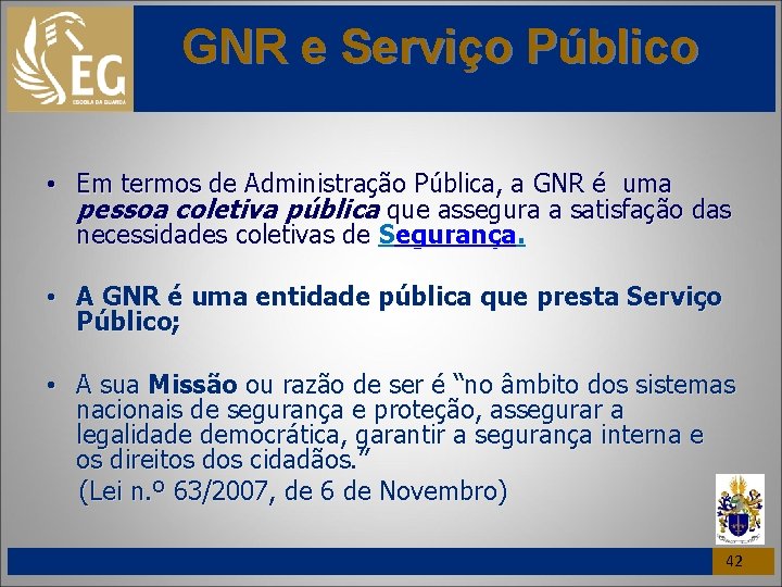 GNR e Serviço Público • Em termos de Administração Pública, a GNR é uma
