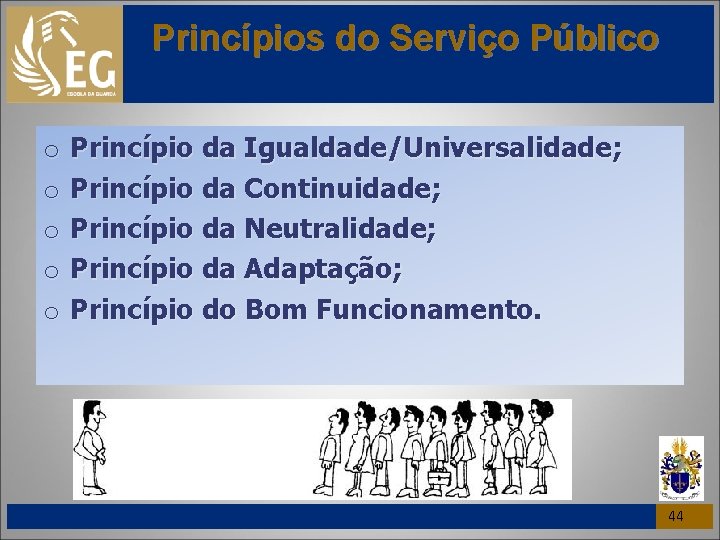 Princípios do Serviço Público o o Princípio da Igualdade/Universalidade; Princípio da Continuidade; Princípio da