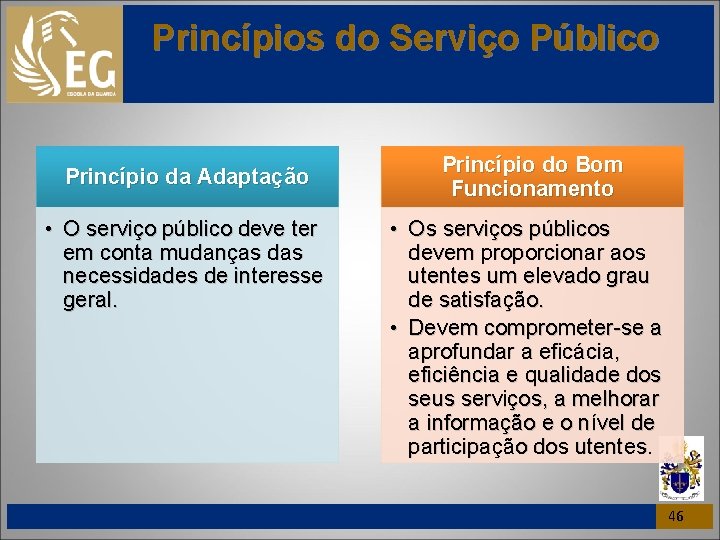 Princípios do Serviço Público Princípio da Adaptação • O serviço público deve ter em