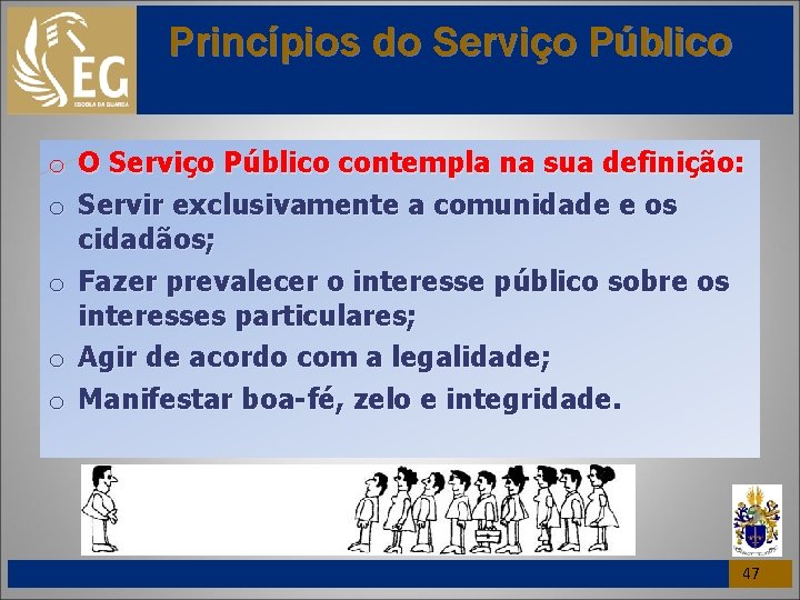 Princípios do Serviço Público o O Serviço Público contempla na sua definição: o Servir