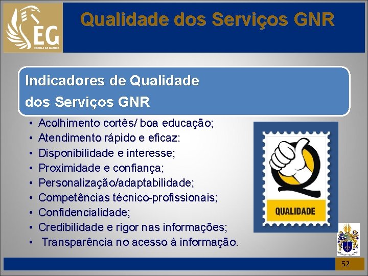 Qualidade dos Serviços GNR Indicadores de Qualidade dos Serviços GNR • • • Acolhimento