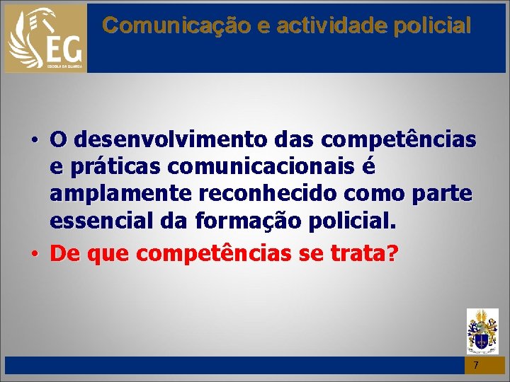 Comunicação e actividade policial • O desenvolvimento das competências e práticas comunicacionais é amplamente