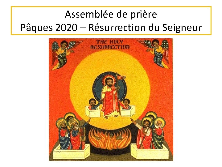 Assemblée de prière Pâques 2020 – Résurrection du Seigneur 