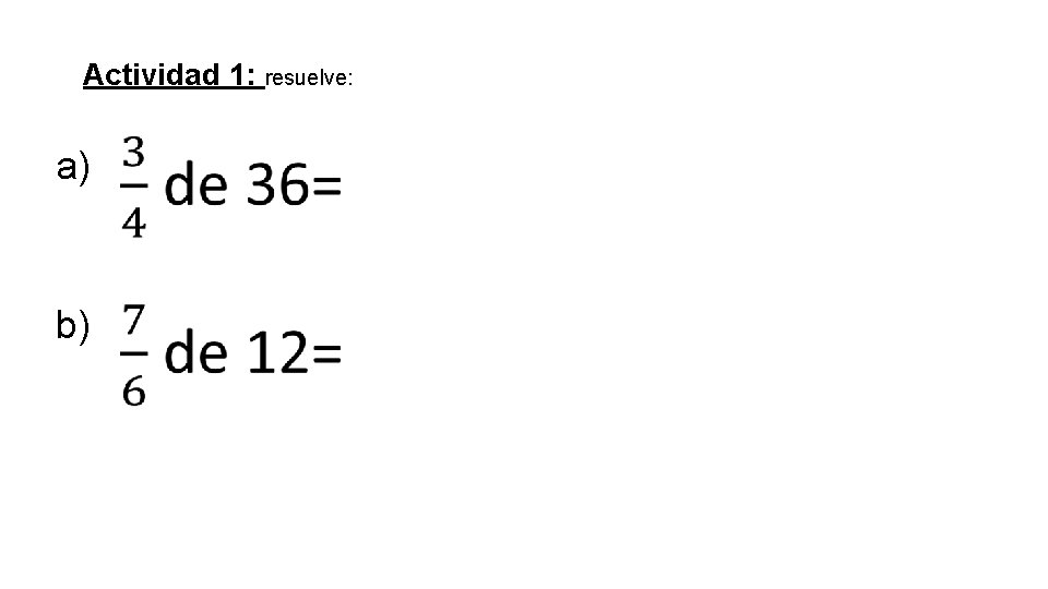 Actividad 1: resuelve: a) b) 