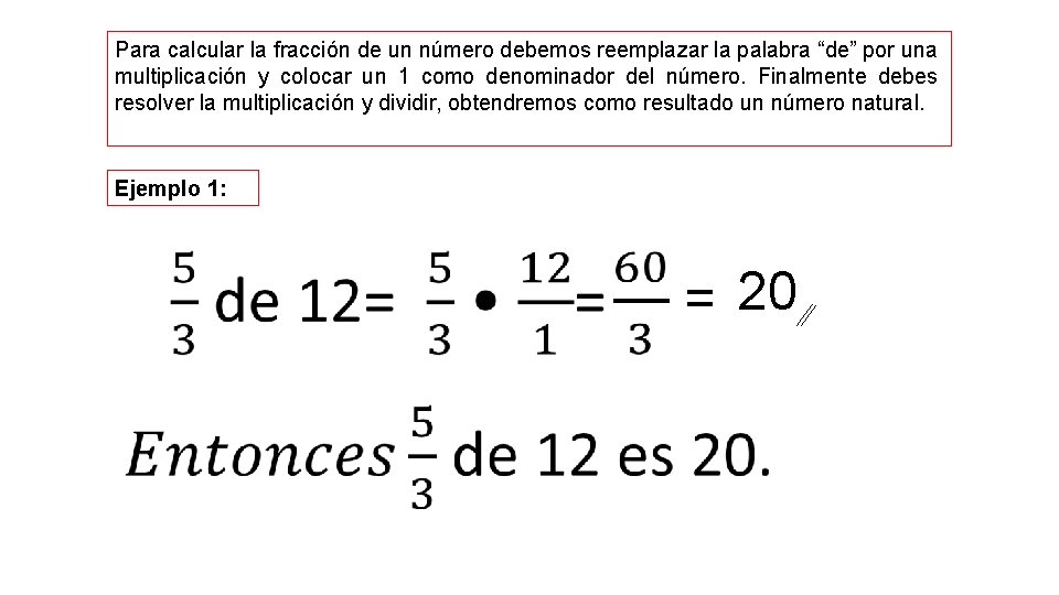 Para calcular la fracción de un número debemos reemplazar la palabra “de” por una