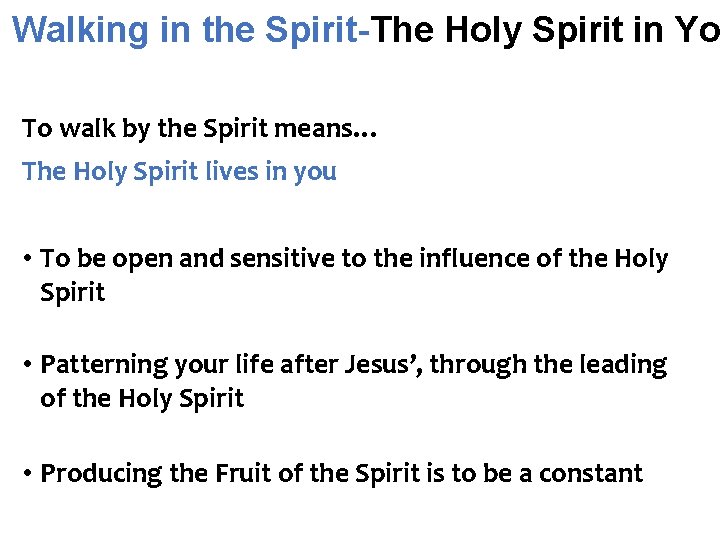 Walking in the Spirit-The Holy Spirit in Yo To walk by the Spirit means…